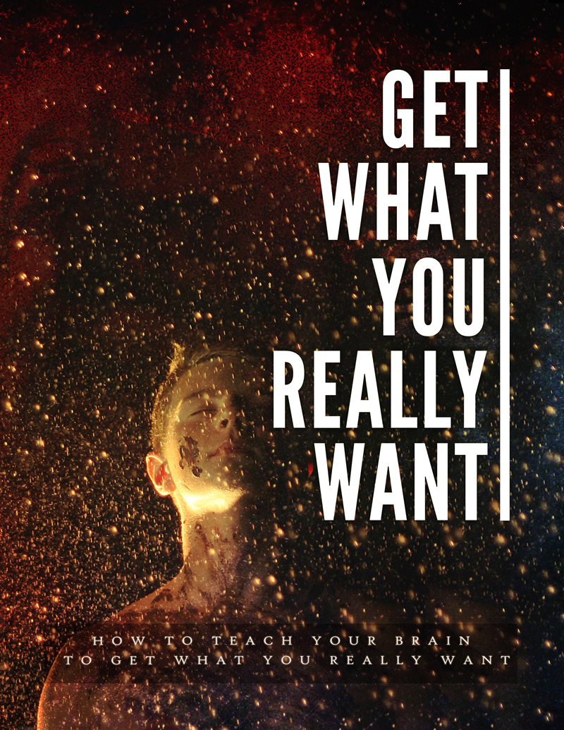 Get What You Really Want In Life?