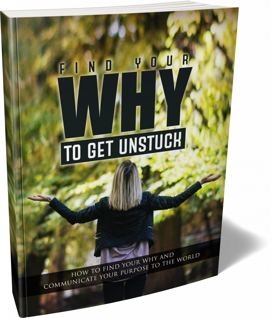 Find Your why to get Unstuck.