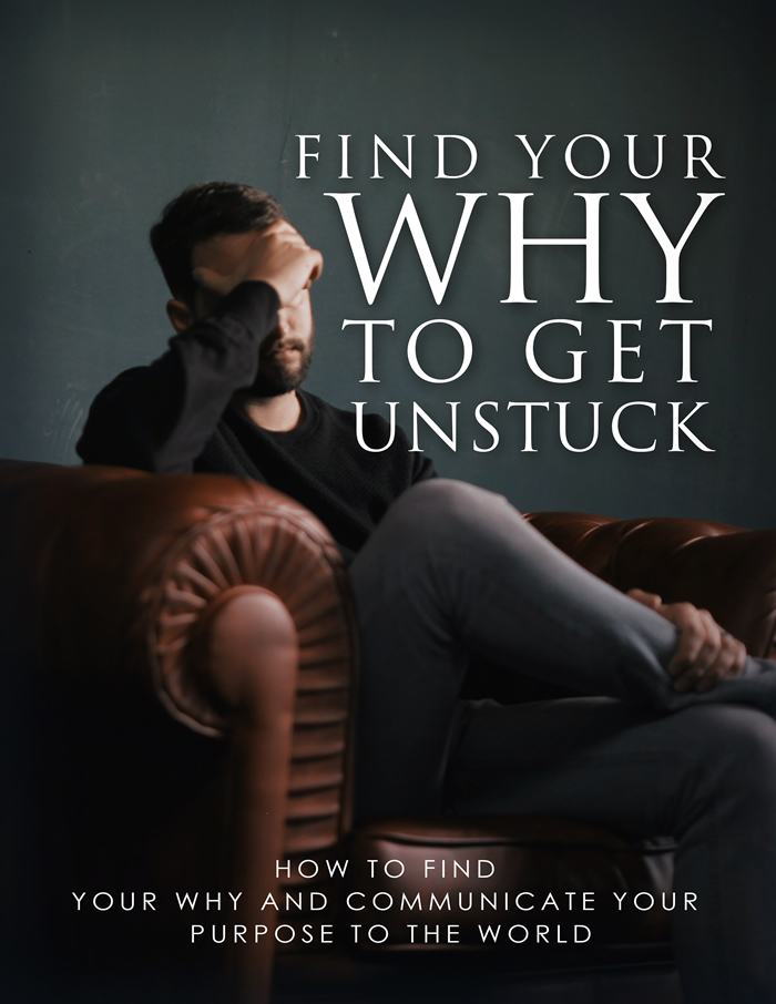 Find Your Why to Get Unstuck.
