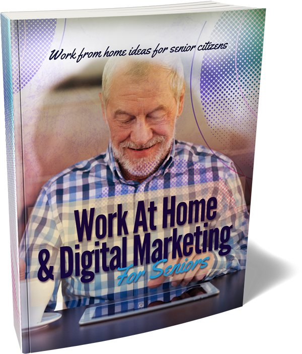 Work At Home & Digital Marketing For Seniors - Training Guide