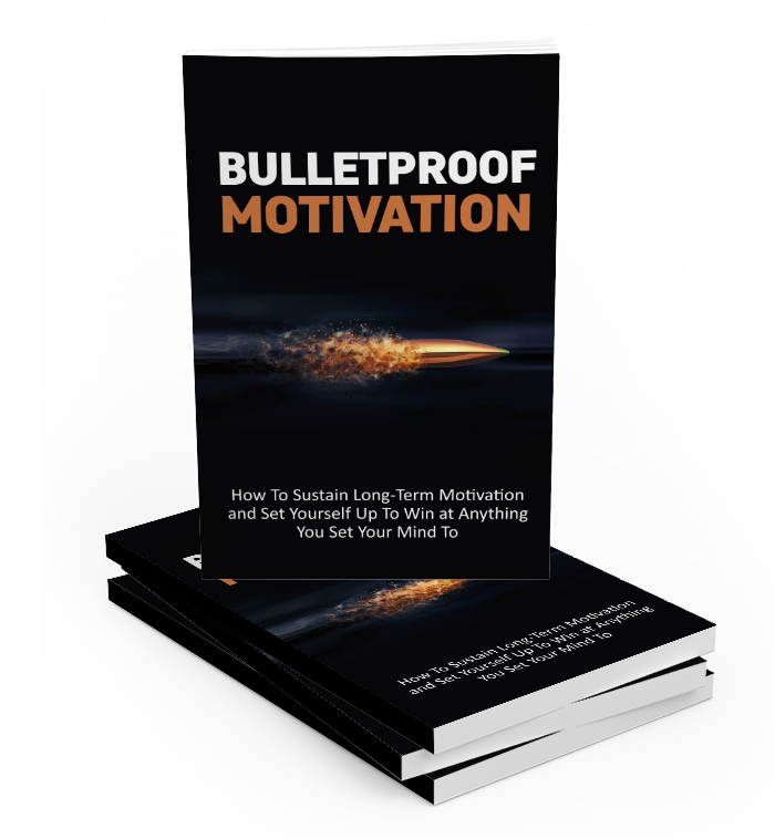 Bulletproof motivation.