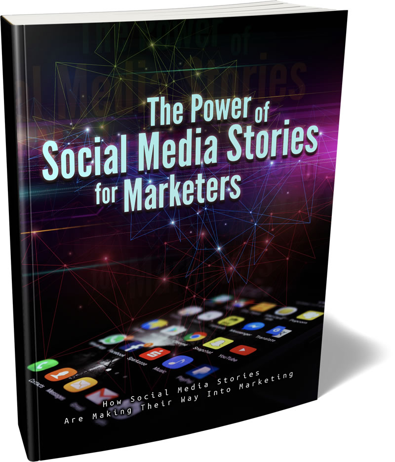 The Power of Social Media Stories for Marketers.